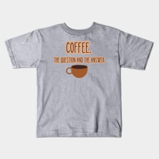 Coffee. The Question and The Answer. Retro Cup Kids T-Shirt